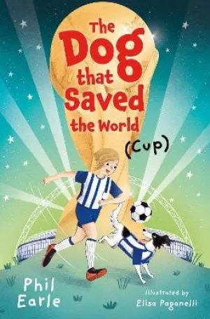 , Elisa Paganelli Phil Earle: The Dog that Saved the World (Cup) [2023] paperback